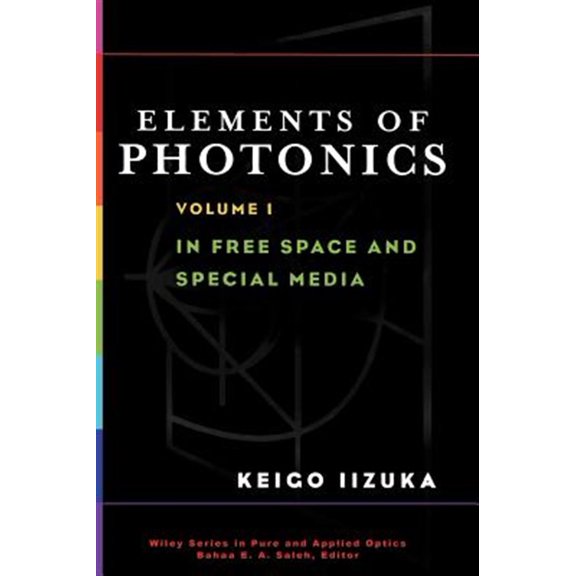 Pre-Owned Wiley Pure and Applied Optics Elements of Photonics, Volume I: In Free Space and Special Media, Book 41, (Hardcover)
