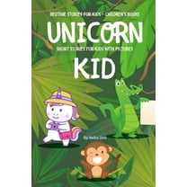 Unicorn Kid - Short Stories For Kids With Pictures: Bedtime Stories For Kids - Children's Books