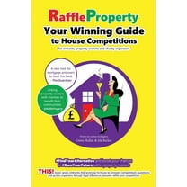 Raffle Property: Your Winning Guide to House Competitions (for entrants, property-owners and charity organisers), (Paperback)