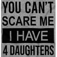 thumbnail image 2 of You Cant Scare Me I Have 4 Daughters Womens Slim Fit Graphic Tee Brisco Brands S, 2 of 5