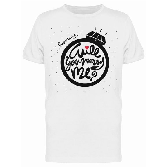 Honey Will You Marry Me Tee Men's -Image by Shutterstock