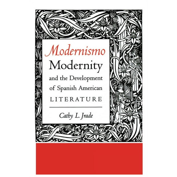 Texas Pan American Modernismo, Modernity and the Development of Spanish American Literature, (Paperback)