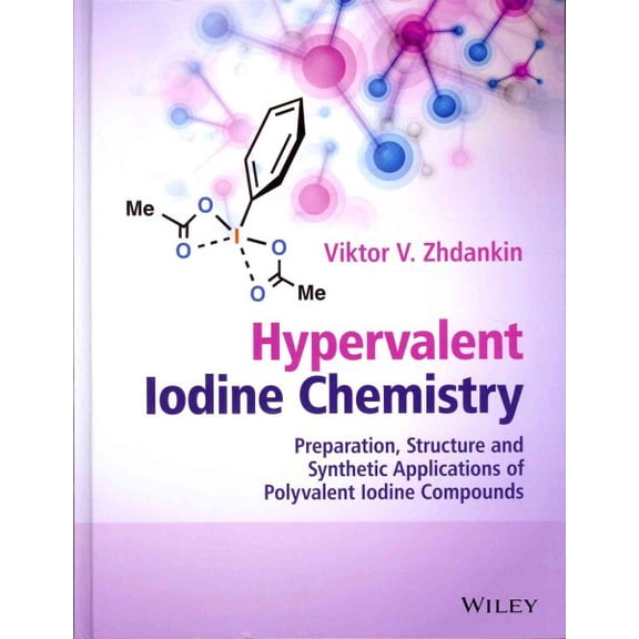 Pre-Owned Hypervalent Iodine Chemistry: Preparation, Structure and Synthetic Applications of Polyvalent Iodine Compounds (Hardcover)