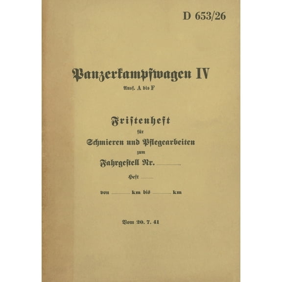 D 653/26 Panzerkampfwagen IV Fristenheft für Schmieren und Pflegearbeiten: 1941 - Neuauflage 2022, (Paperback)