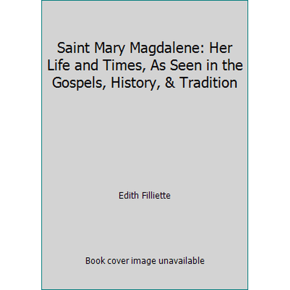 Pre-Owned Saint Mary Magdalene: Her Life and Times, As Seen in the Gospels, History, & Tradition (Paperback) 096124920X 9780961249205
