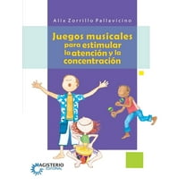 Juegos musicales para estimular la atención y la concentración, (Paperback)
