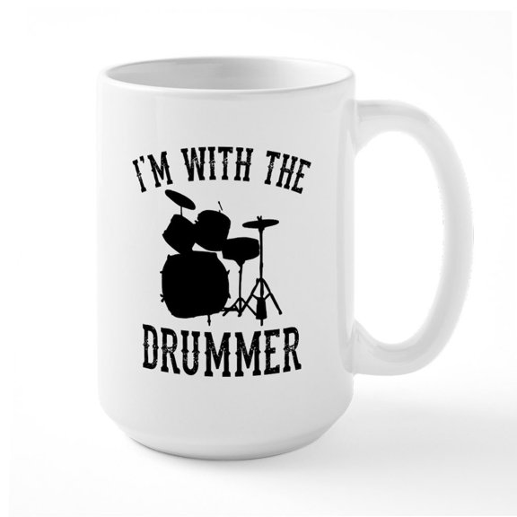 CafePress - I'm With The Drummer - 15 oz Ceramic Large White Novelty Mug