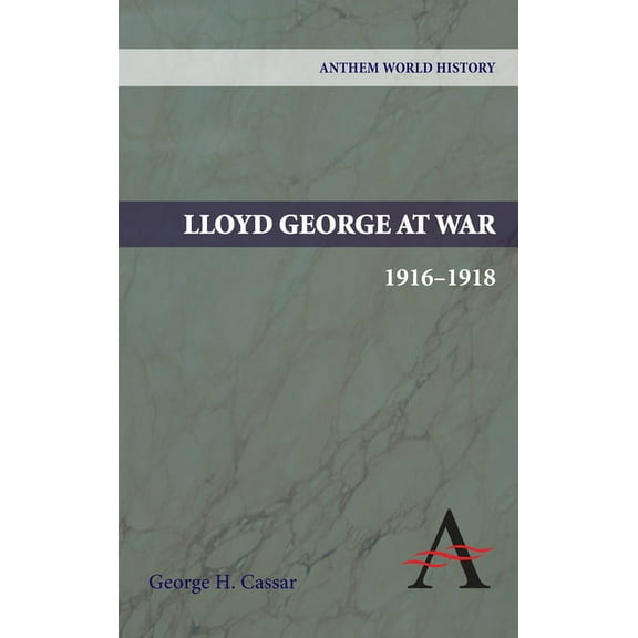 Lloyd George at War, 1916-1918, (Hardcover)