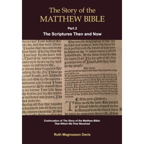 Pre-Owned The Story of the Matthew Bible: Part 2, The Scriptures Then and Now (Paperback) 0994922795 9780994922793
