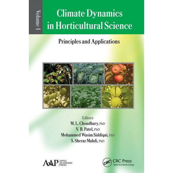 Climate Dynamics in Horticultural Science, Volume One: The Principles and Applications, (Paperback)