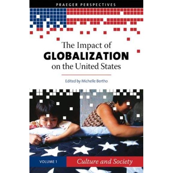 Pre-Owned The Impact of Globalization on the United States (Hardcover) 9780275991821