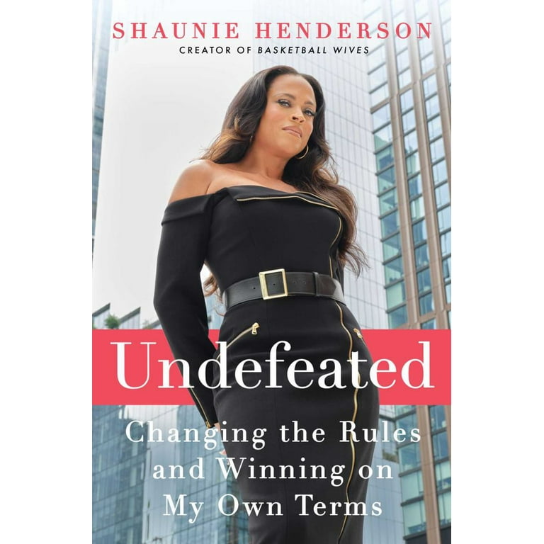 Shaunie Henderson: Undefeated: Changing the Rules and Winning on