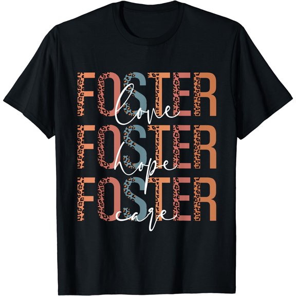 Foster Love Foster Hope Foster Care Foster Mom Mothers Gift T-Shirt Black X-Large