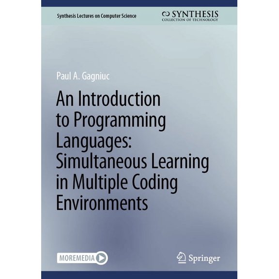 Synthesis Lectures on Computer Science An Introduction to Programming Languages: Simultaneous Learning in Multiple Coding Environments, (Hardcover)