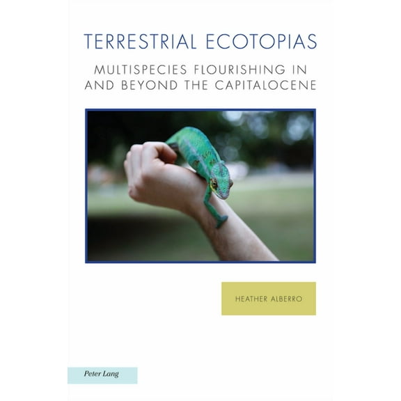 Ralahine Utopian Studies Terrestrial Ecotopias: Multispecies Flourishing in and Beyond the Capitalocene, Book 33, (Paperback)