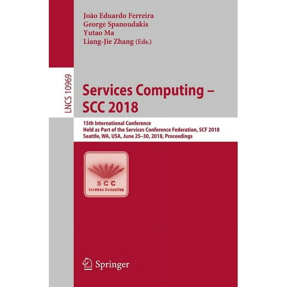 Services Computing - Scc 2018: 15th International Conference, Held as Part of the Services Conference Federation, Scf 20, (Paperback)