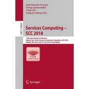 Services Computing - Scc 2018: 15th International Conference, Held as Part of the Services Conference Federation, Scf 2018, Seattle, Wa, Usa, June 25-30, 2018, Proceedings (Paperback)