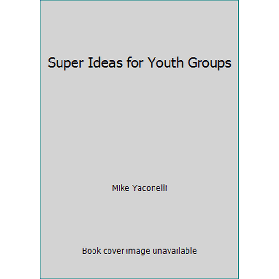 Pre-Owned Super Ideas for Youth Groups (Paperback) 0310349818 9780310349815