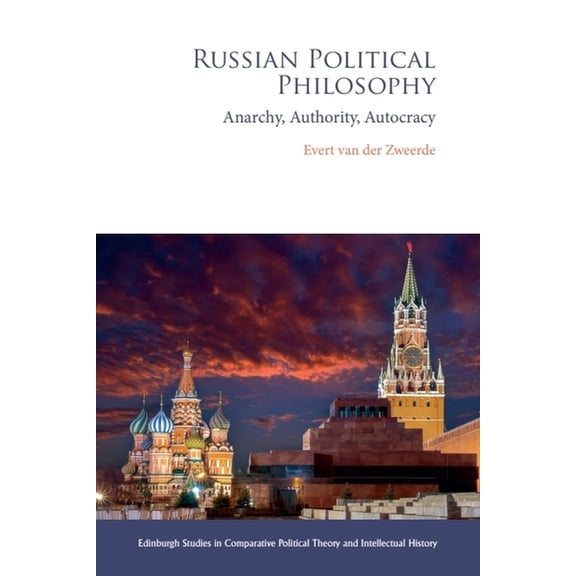 Edinburgh Studies in Comparative Politic Russian Political Philosophy: Anarchy, Authority, Autocracy, (Hardcover)