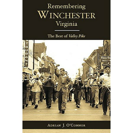 Remembering Winchester, Virginia : The Best of Valley (Best Powder For Reloading 270 Winchester)