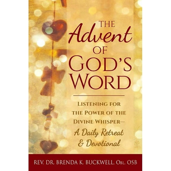The Advent of God's Word: Listening for the Power of the Divine Whisper--A Daily Retreat and Devotional, (Paperback)