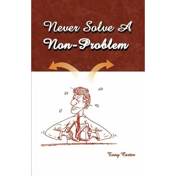 Never Solve a Non-Problem: The Entrepreneur's Handbook, (Paperback)