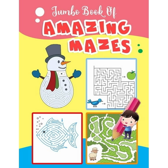 Jumbo Book Of Amazing Mazes: Maze Puzzles Book For Kids 4-8, 8-12