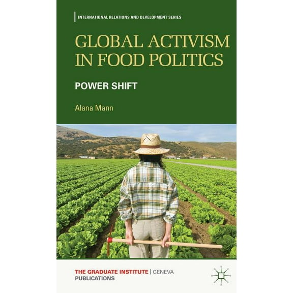 International Relations and Development Global Activism in Food Politics: Power Shift, (Hardcover)