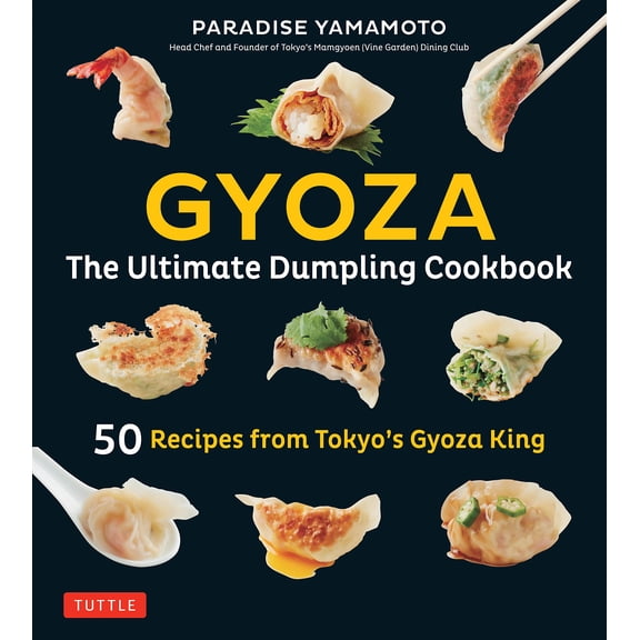 Pre-Owned Gyoza: The Ultimate Dumpling Cookbook: 50 Recipes from Tokyo's Gyoza King - Pot Stickers, Dumplings, Spring Rolls and More! (Hardcover) 4805314907 9784805314906