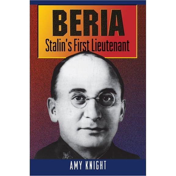 Pre-Owned Beria: Stalin's First Lieutenant (Paperback) 0691010935 9780691010939