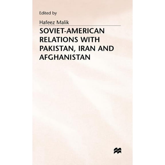 Soviet-American Relations with Pakistan, Iran and Afghanistan, (Hardcover)
