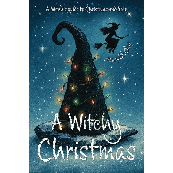 A Witchy Christmas: A witch's guide to Christmas and Yule, (Paperback)