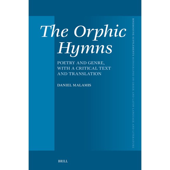 Mnemosyne, Supplements The Orphic Hymns: Poetry and Genre, with a Critical Text and Translation, Book 486, (Hardcover)