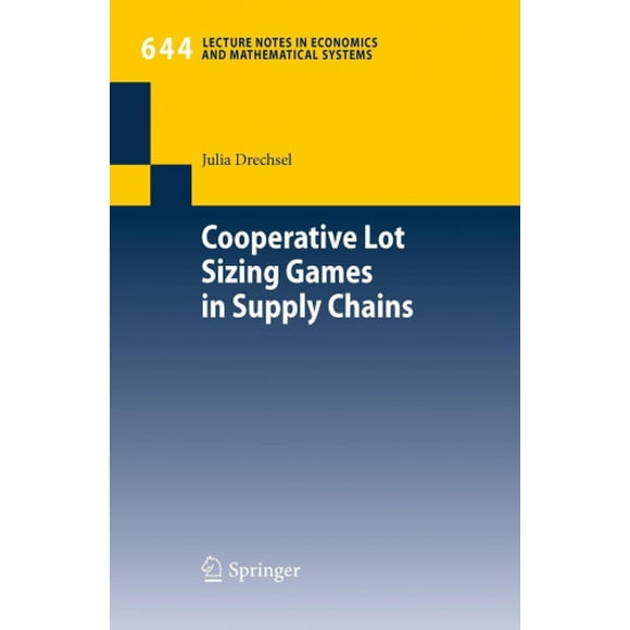 Cooperative Lot Sizing Games in Supply Chains (Lecture Notes in Economics and Mathematical Systems)