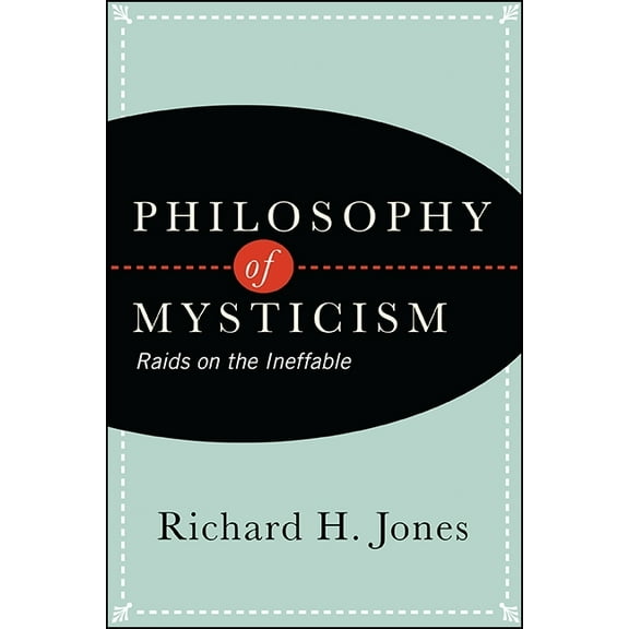 Philosophy of Mysticism: Raids on the Ineffable, (Paperback)
