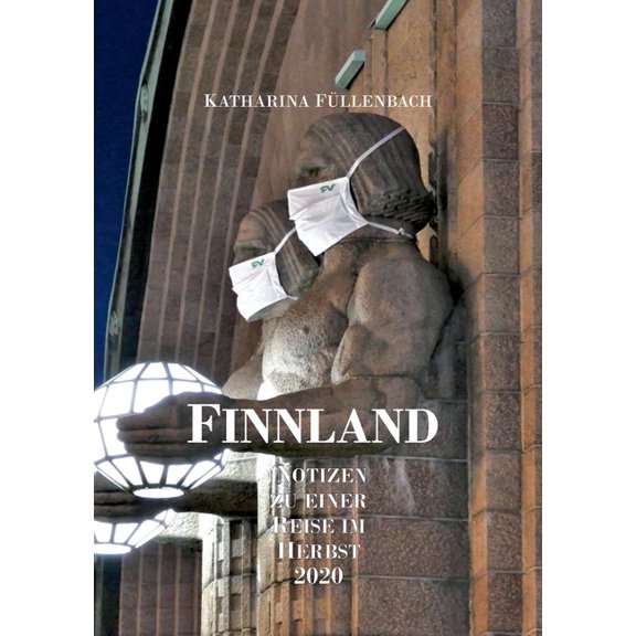 Finnland: Notizen zu einer Reise im Herbst 2020, (Paperback)