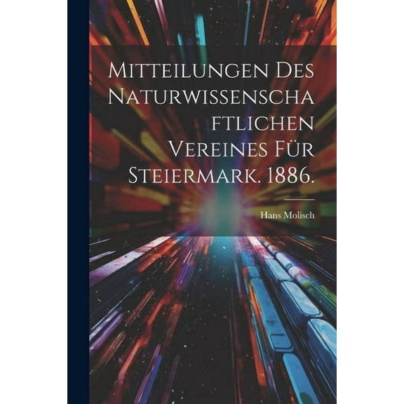 Mitteilungen des Naturwissenschaftlichen Vereines für Steiermark. 1886. (Paperback)