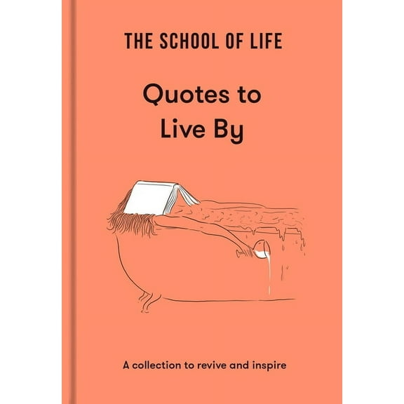 The School of Life: Quotes to Live by: A Collection to Revive and Inspire, (Hardcover)