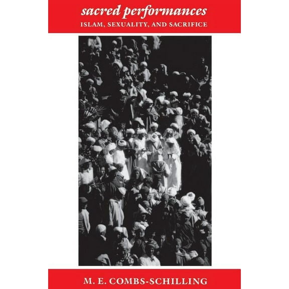 Sacred Performances: Islam, Sexuality, and Sacrifice, (Paperback)