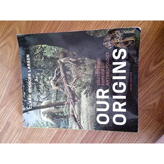 Pre-Owned Our Origins: Discovering Physical Anthropology (Third Edition) (Paperback) 0393921433 9780393921434
