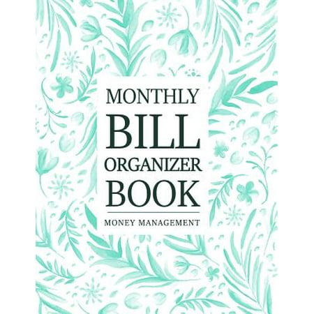Monthly Bill Organizer Book: Money Management Bill Tracker Personal Finance Journal Payments Checklist Yearly Monthly Weekly Expense Notebook (Best Personal Finance Tracker)