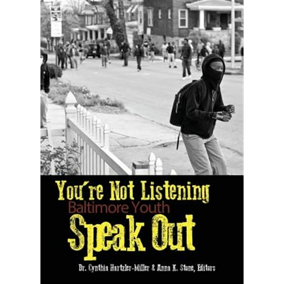 You're Not Listening: Baltimore Youth Speak Out
