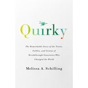Quirky : The Remarkable Story of the Traits, Foibles, and Genius of Breakthrough Innovators Who Changed the World (Paperback)