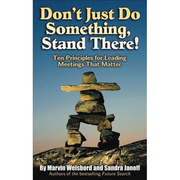 Pre-Owned Don't Just Do Something, Stand There! : Ten Principles for Leading Meetings That Matter (Paperback)