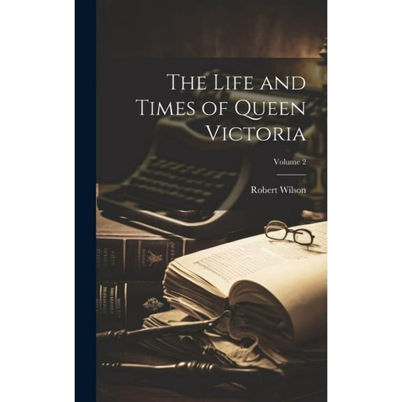 The Life and Times of Queen Victoria; Volume 2 (Hardcover)