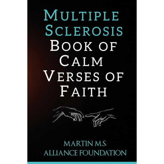 Multiple Sclerosis Book of Calm Verses of Faith: Verses of faith for Living with multiple Sclerosis (Paperback)