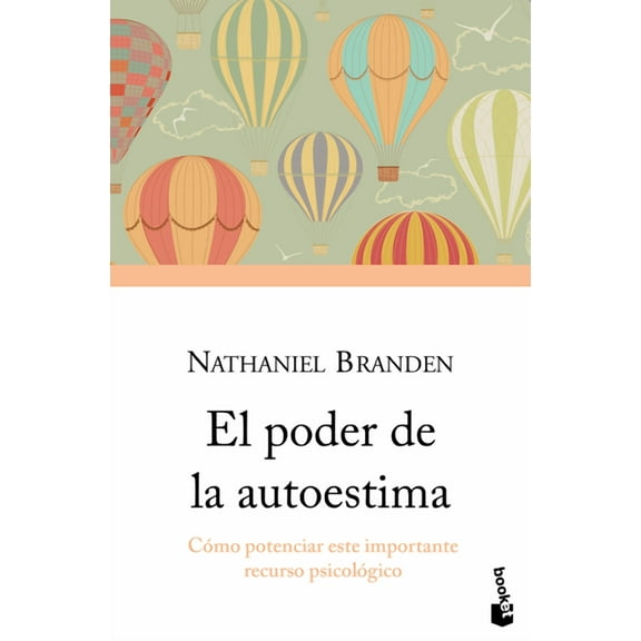 El Poder de la Autoestima: Cómo Potenciar Este Importante Recurso Psicológico / The Power of Self-Esteem: An Inspiring L, (Paperback)