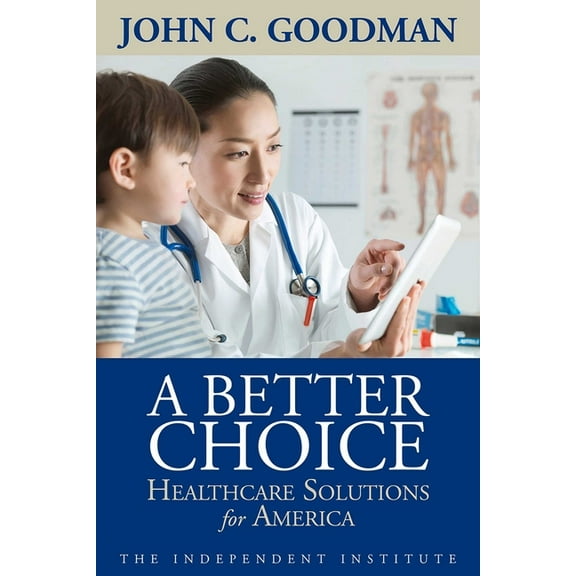 A Better Choice: Healthcare Solutions for America, (Paperback)