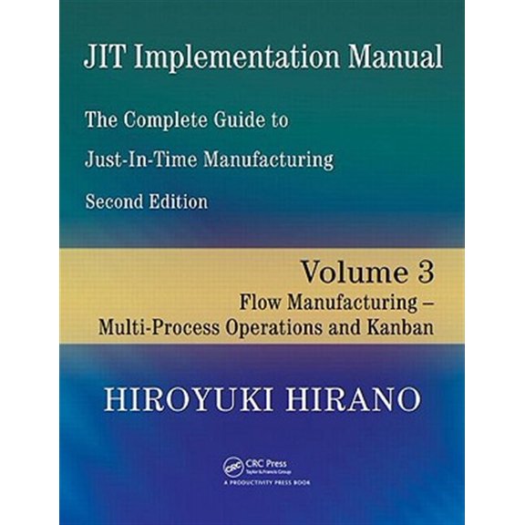 Pre-Owned Jit Implementation Manual -- The Complete Guide to Just-In-Time Manufacturing: Volume 3 -- Flow Manufacturing -- Multi-Process Operations and Kanban (Paperback)