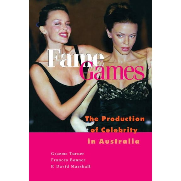 Fame Games: The Production of Celebrity in Australia, (Hardcover)